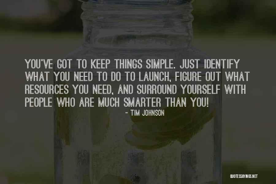 Figure Out Who You Are Quotes By Tim Johnson Figure Out Who You Are Quotes By Tim Johnson