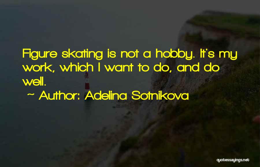 Figure Skating Quotes By Adelina Sotnikova