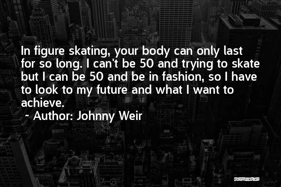 Figure Skating Quotes By Johnny Weir