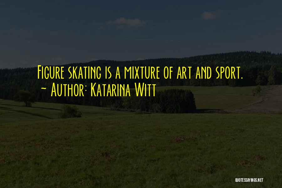 Figure Skating Quotes By Katarina Witt