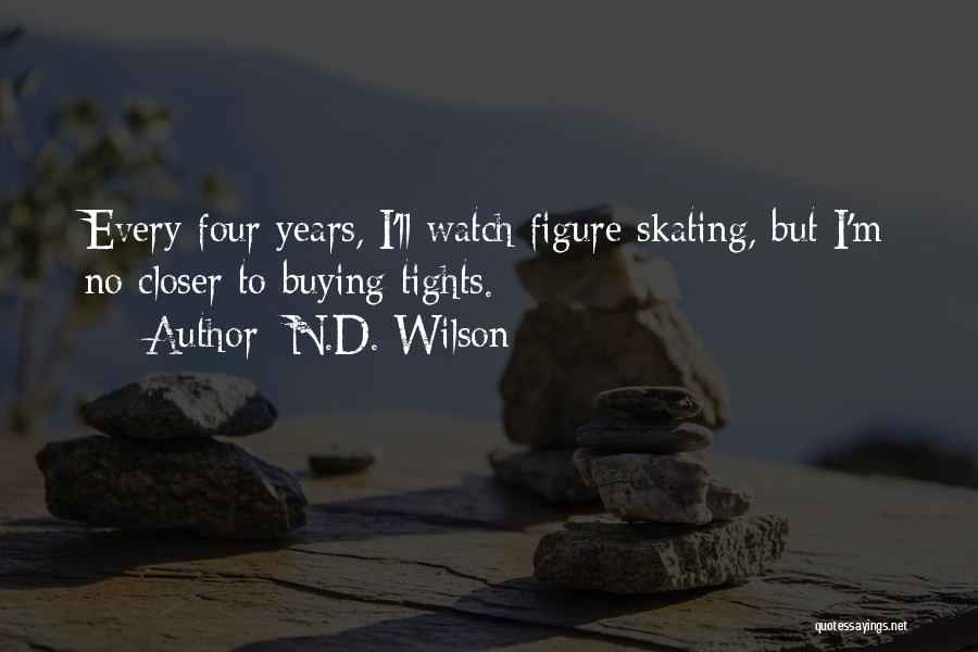 Figure Skating Quotes By N.D. Wilson