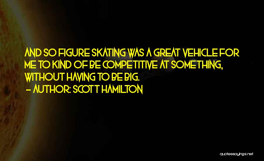 Figure Skating Quotes By Scott Hamilton