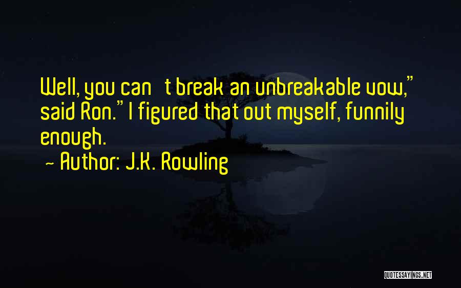 Figured You Out Quotes By J.K. Rowling