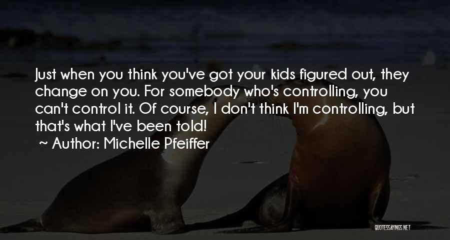 Figured You Out Quotes By Michelle Pfeiffer