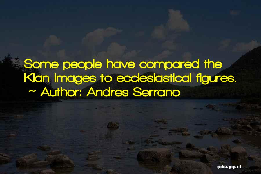 Figures Quotes By Andres Serrano