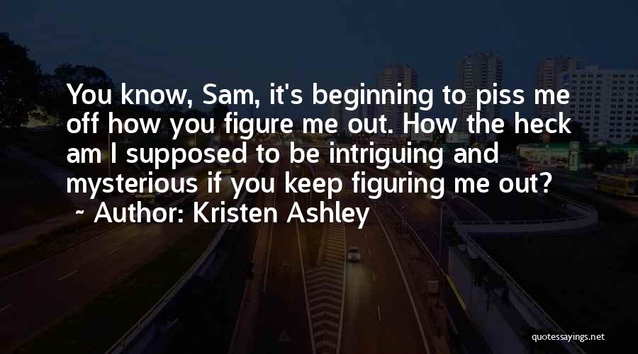 Figuring Me Out Quotes By Kristen Ashley