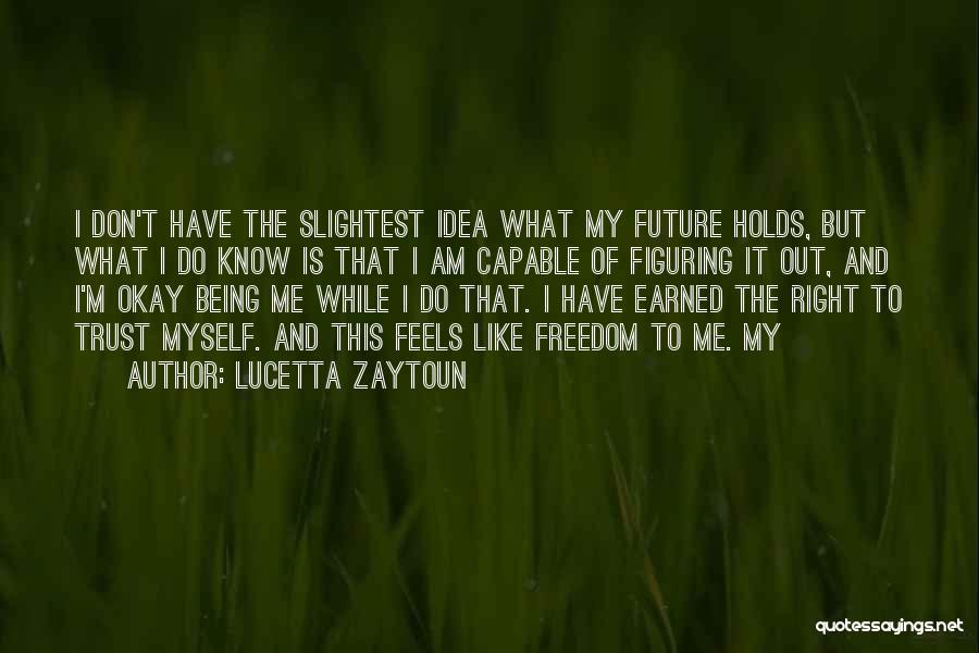 Figuring Me Out Quotes By Lucetta Zaytoun