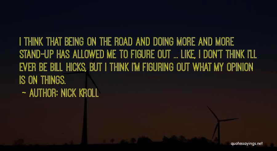 Figuring Me Out Quotes By Nick Kroll