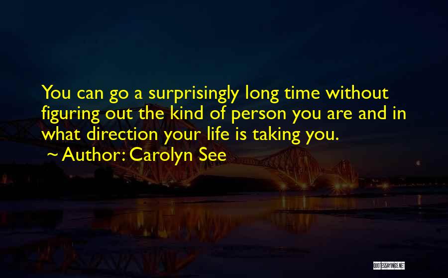 Figuring Out Life Quotes By Carolyn See