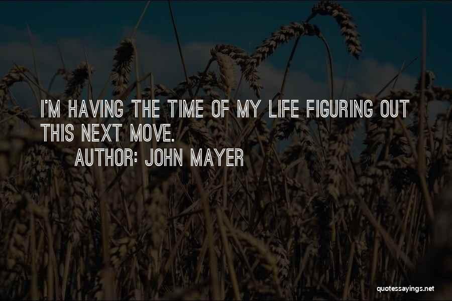 Figuring Out Life Quotes By John Mayer