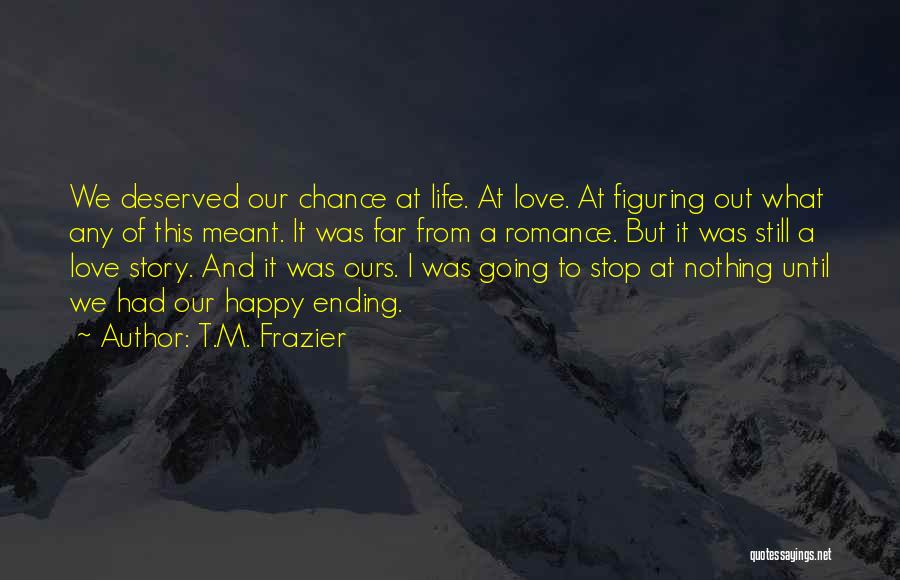 Figuring Out Life Quotes By T.M. Frazier