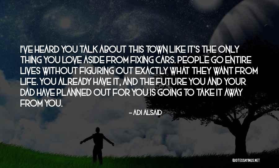 Figuring Out My Life Quotes By Adi Alsaid Figuring Out My Life Quotes By Adi Alsaid