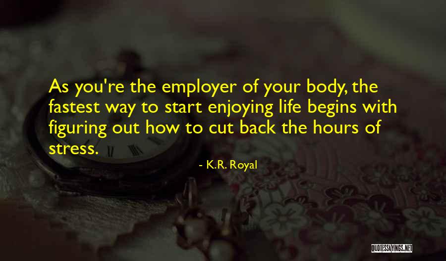 Figuring Out My Life Quotes By K.R. Royal Figuring Out My Life Quotes By K.R. Royal