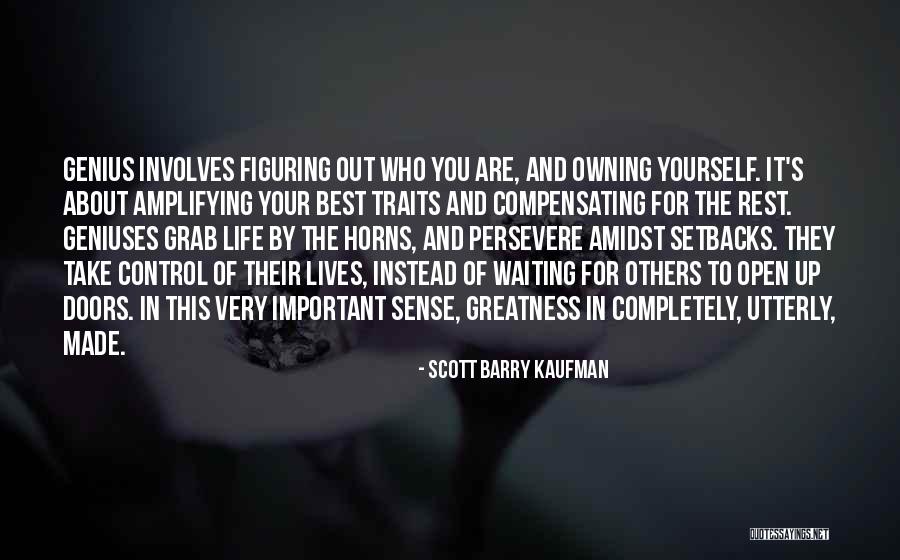 Figuring Out My Life Quotes By Scott Barry Kaufman Figuring Out My Life Quotes By Scott Barry Kaufman