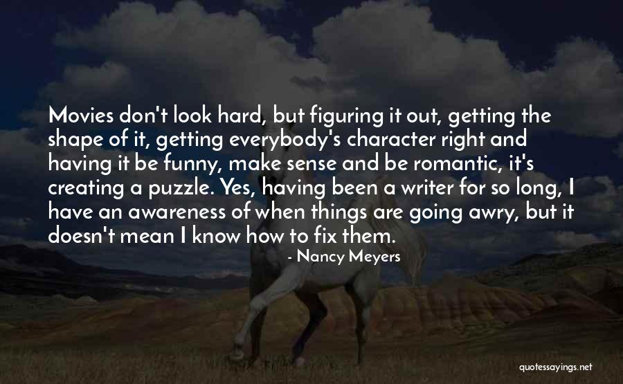 Figuring Out Quotes By Nancy Meyers Figuring Out Quotes By Nancy Meyers