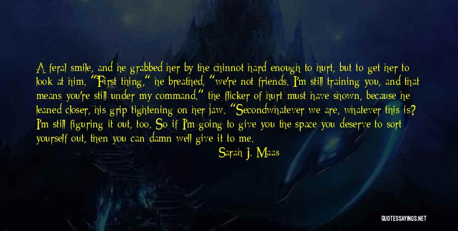 Figuring Out Who Your Friends Are Quotes By Sarah J. Maas