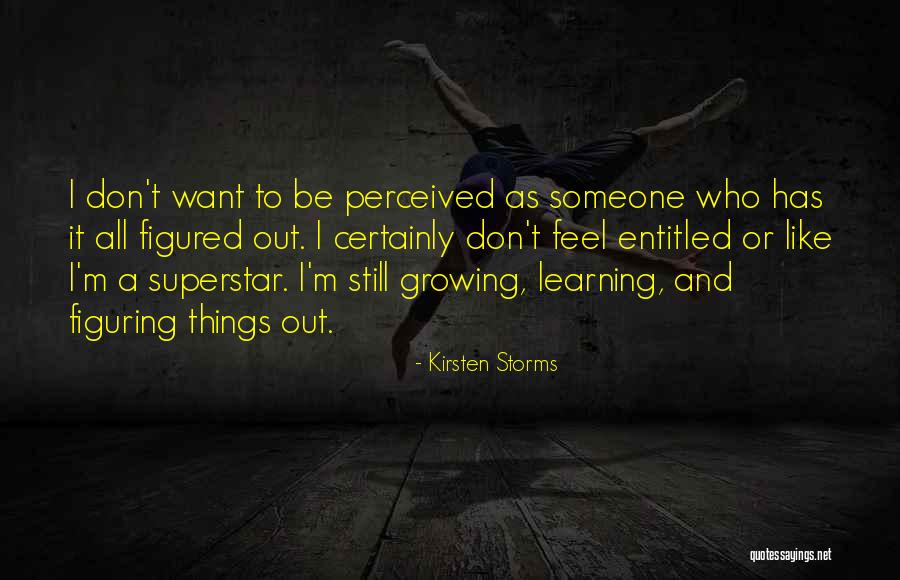Figuring Things Out On Your Own Quotes By Kirsten Storms Figuring Things Out On Your Own Quotes By Kirsten Storms
