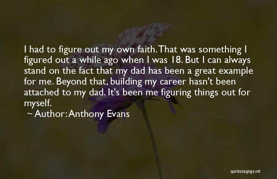 Figuring Things Out Quotes By Anthony Evans