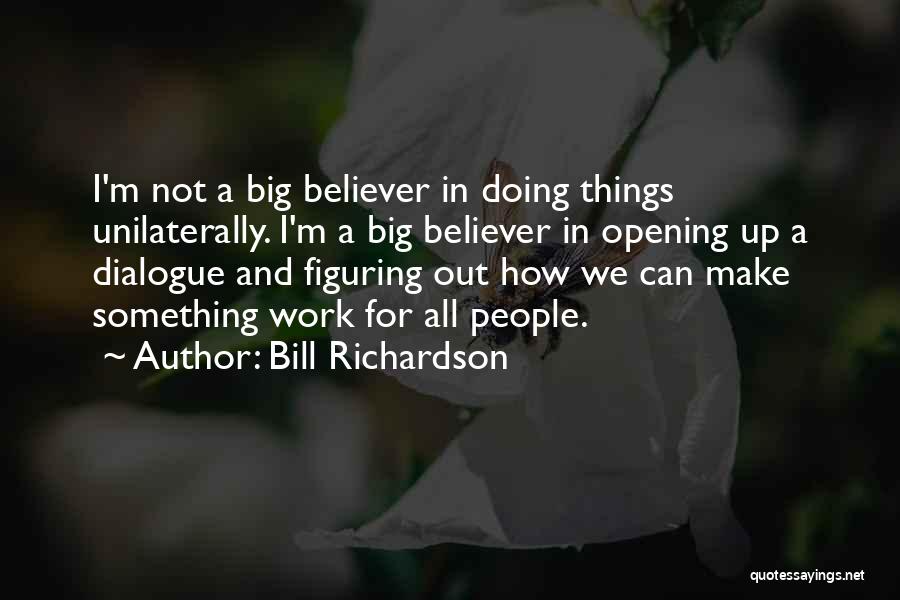 Figuring Things Out Quotes By Bill Richardson