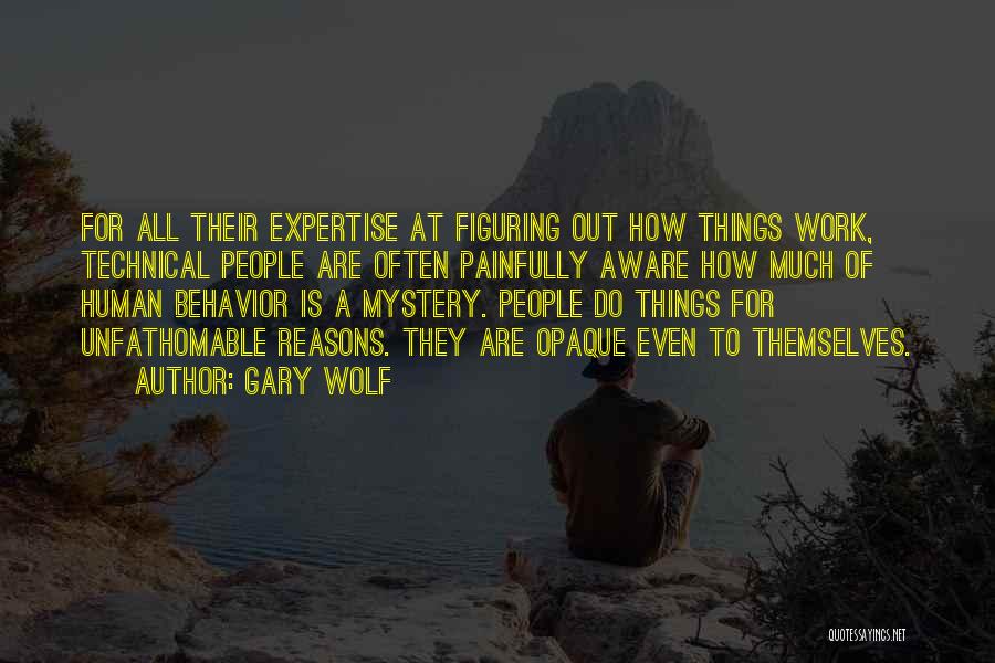 Figuring Things Out Quotes By Gary Wolf