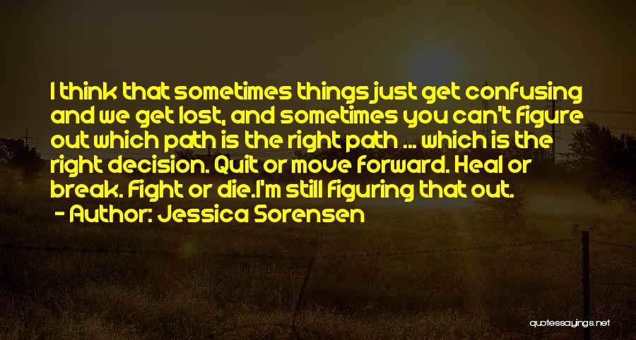 Figuring Things Out Quotes By Jessica Sorensen