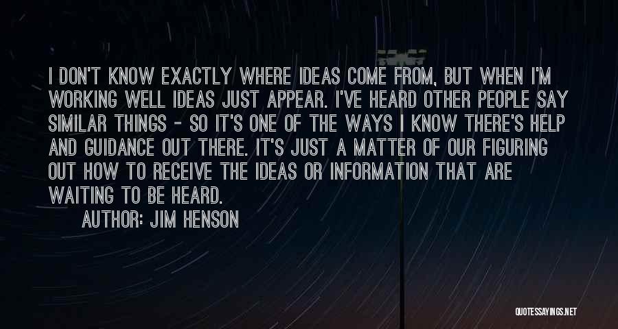 Figuring Things Out Quotes By Jim Henson