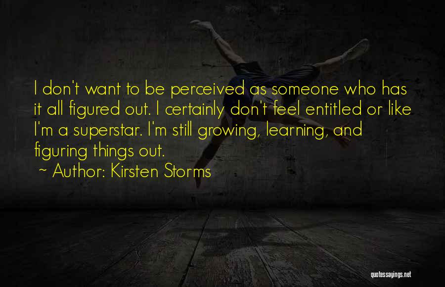 Figuring Things Out Quotes By Kirsten Storms