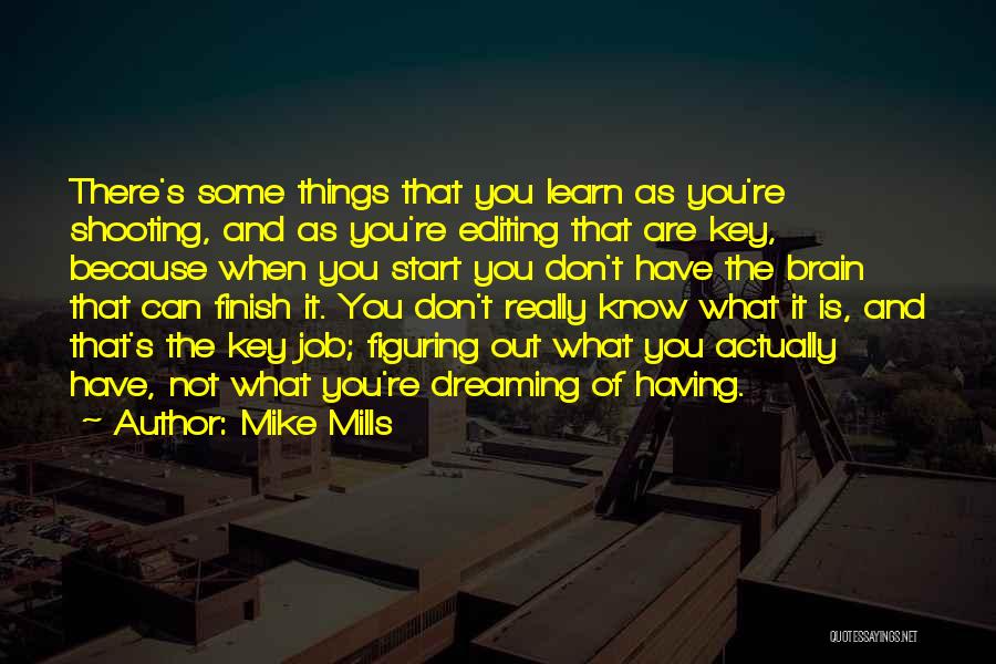 Figuring Things Out Quotes By Mike Mills