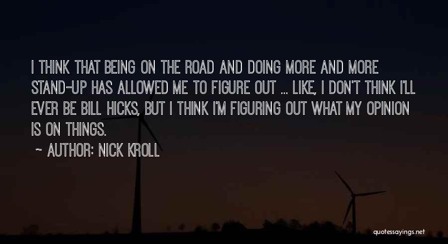 Figuring Things Out Quotes By Nick Kroll