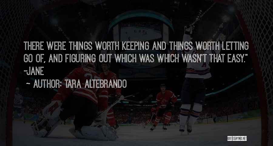 Figuring Things Out Quotes By Tara Altebrando