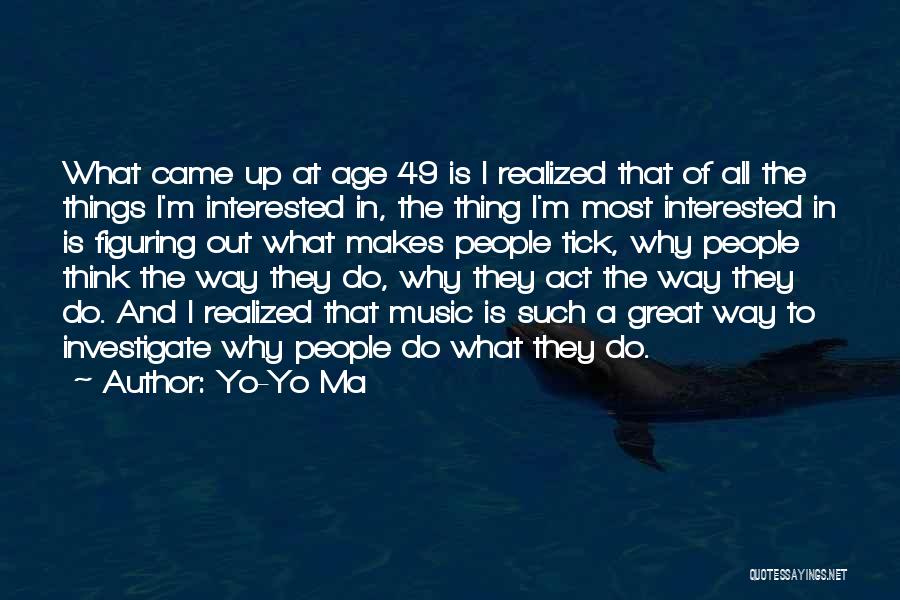 Figuring Things Out Quotes By Yo-Yo Ma
