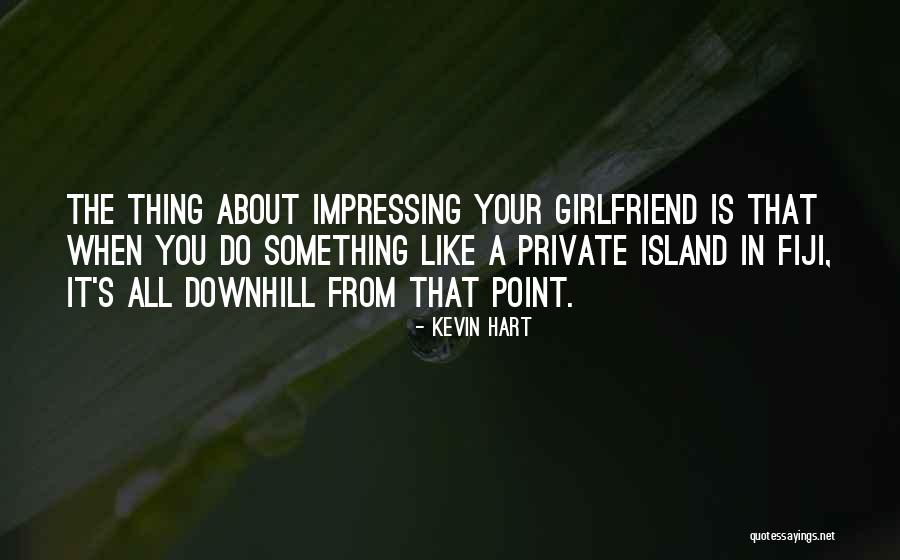 Fiji Island Quotes By Kevin Hart Fiji Island Quotes By Kevin Hart