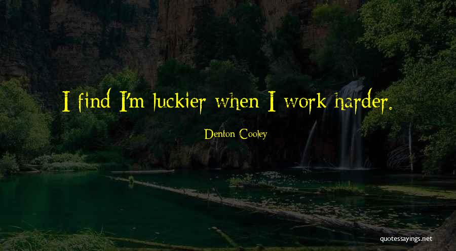 Filched Quotes By Denton Cooley Filched Quotes By Denton Cooley