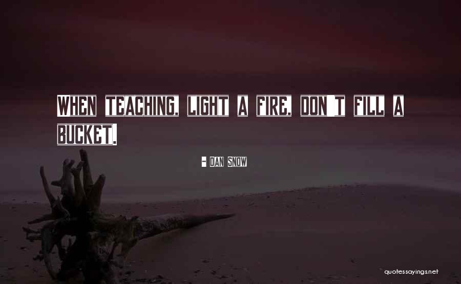 Fill A Bucket Quotes By Dan Snow Fill A Bucket Quotes By Dan Snow
