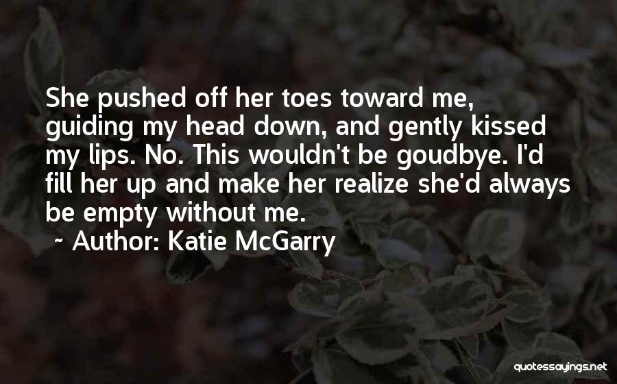 Fill Down Quotes By Katie McGarry