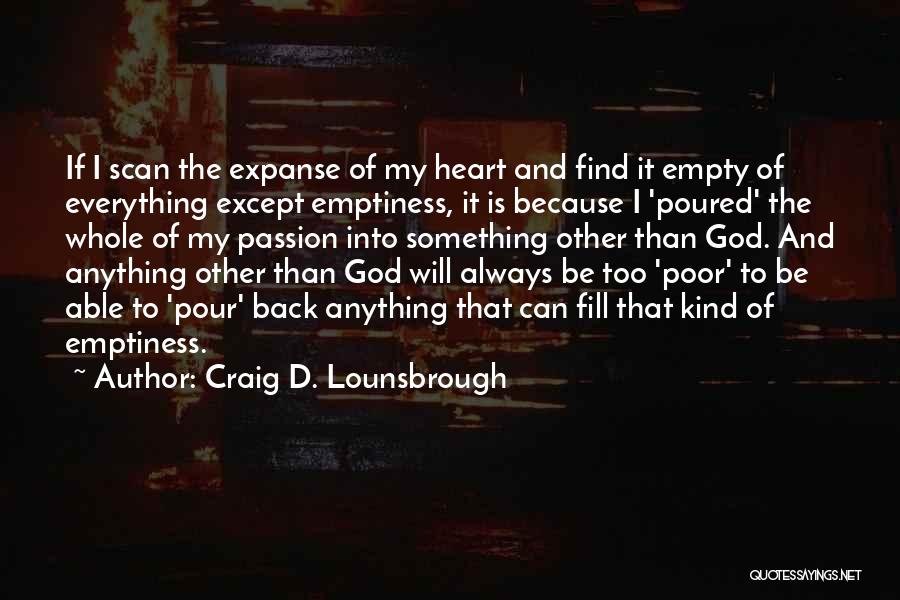 Fill Emptiness Quotes By Craig D. Lounsbrough