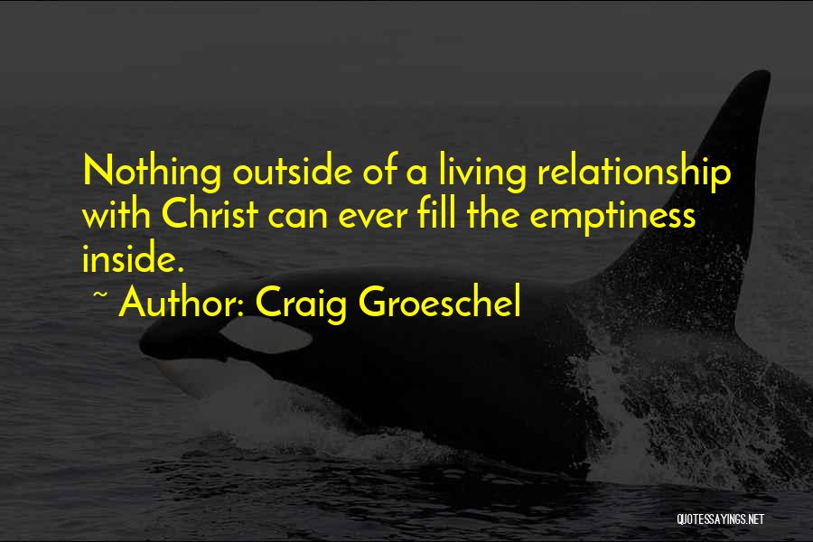 Fill Emptiness Quotes By Craig Groeschel