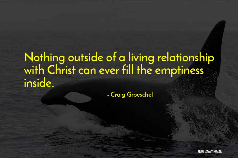 Fill Emptiness Quotes By Craig Groeschel