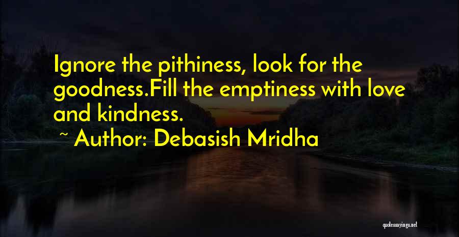 Fill Emptiness Quotes By Debasish Mridha
