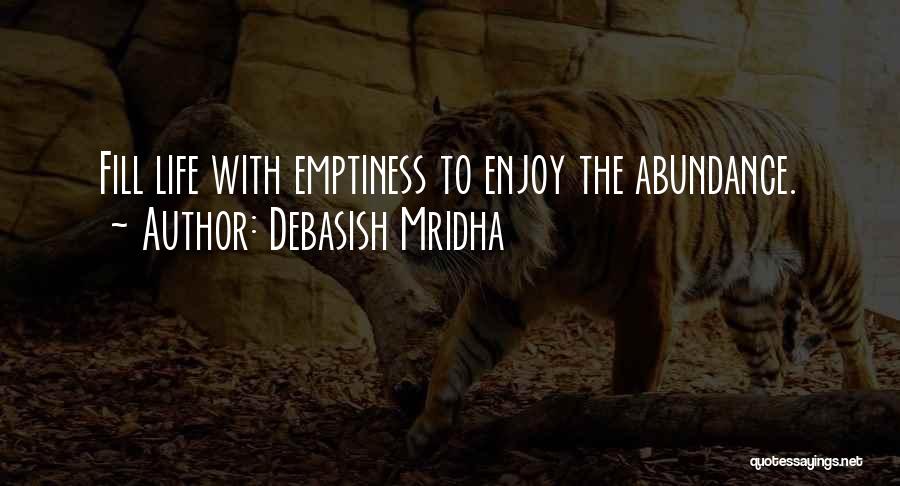 Fill Emptiness Quotes By Debasish Mridha