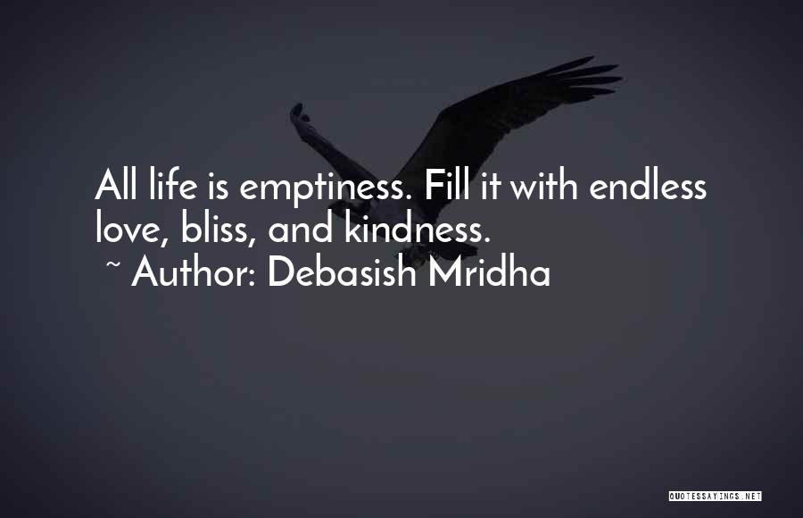 Fill Emptiness Quotes By Debasish Mridha