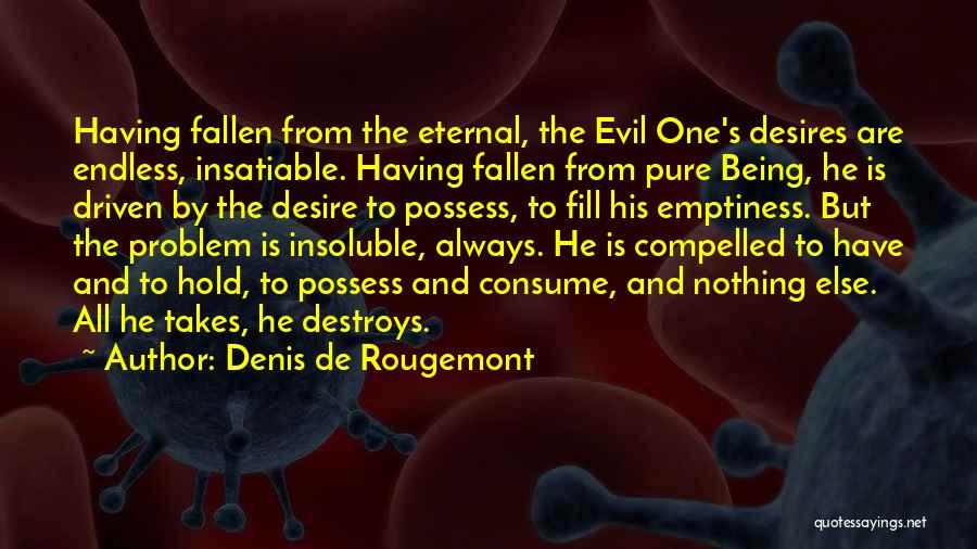 Fill Emptiness Quotes By Denis De Rougemont