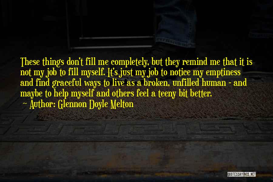 Fill Emptiness Quotes By Glennon Doyle Melton Fill Emptiness Quotes By Glennon Doyle Melton