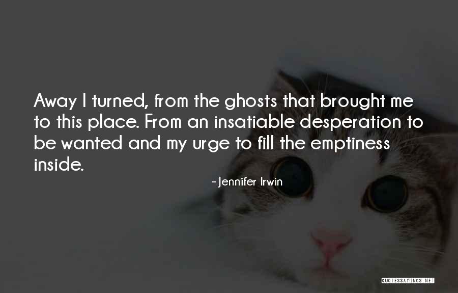 Fill Emptiness Quotes By Jennifer Irwin