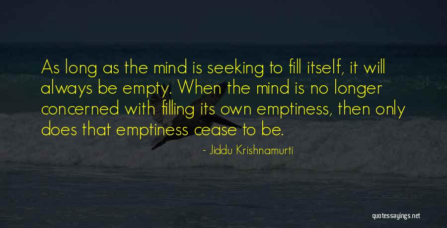 Fill Emptiness Quotes By Jiddu Krishnamurti