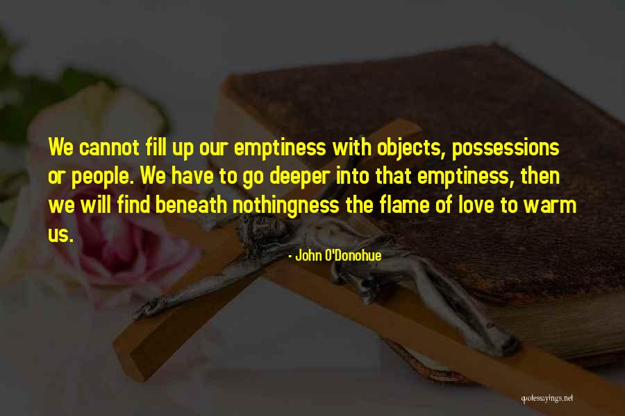 Fill Emptiness Quotes By John O'Donohue