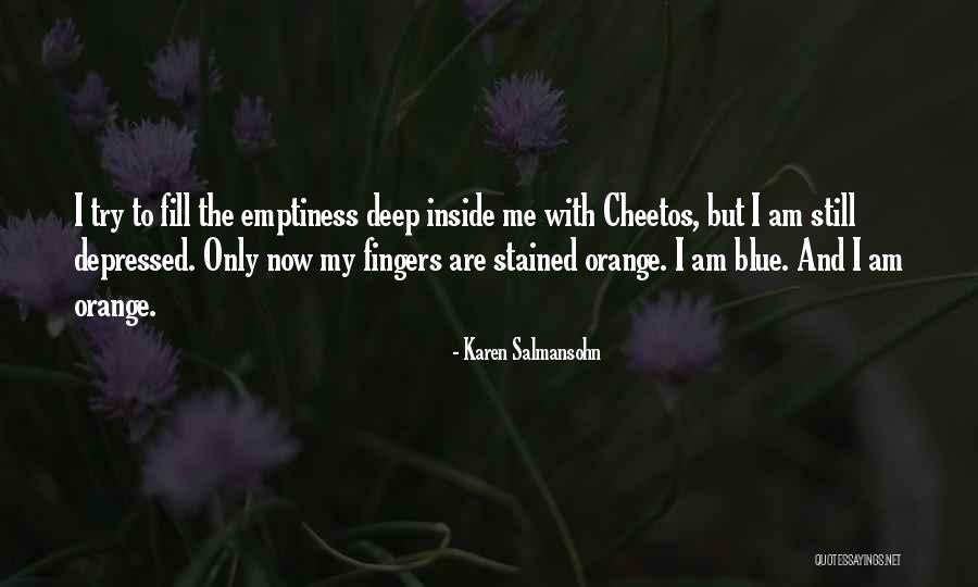 Fill Emptiness Quotes By Karen Salmansohn