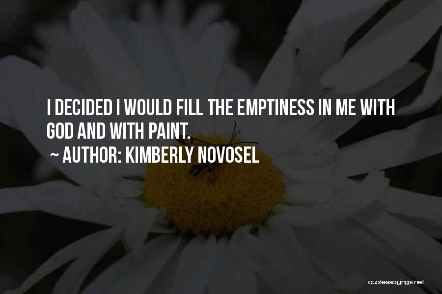 Fill Emptiness Quotes By Kimberly Novosel