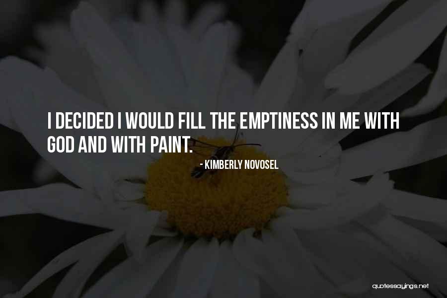 Fill Emptiness Quotes By Kimberly Novosel