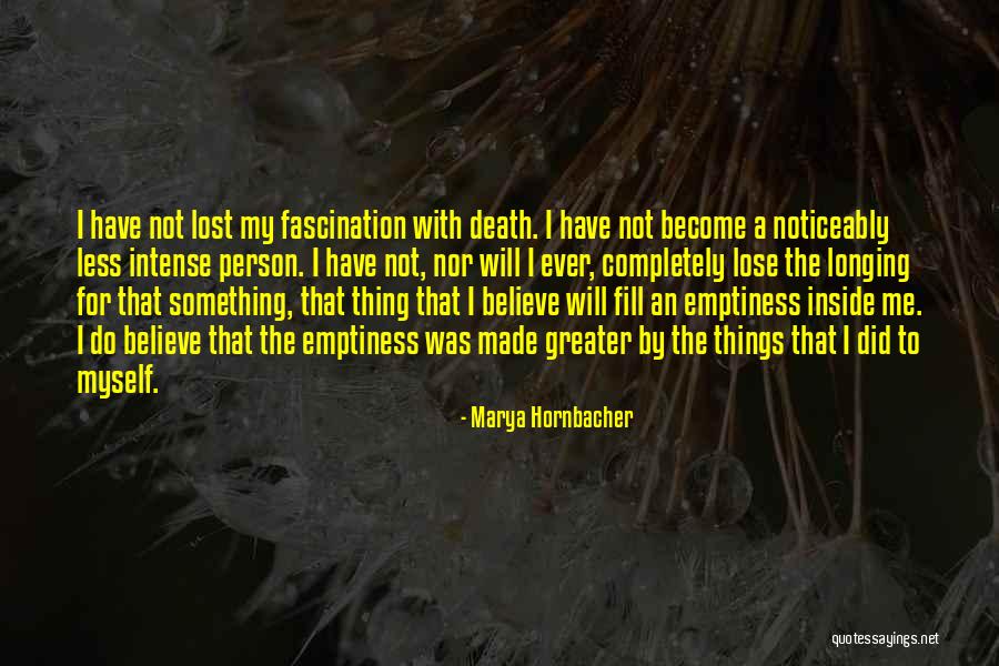 Fill Emptiness Quotes By Marya Hornbacher